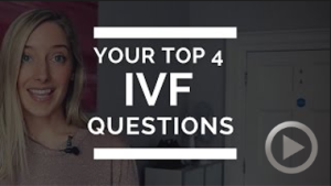 Top 4 IVF Questions Answered