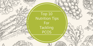 Top 10 Nutrition Tips for PCOS